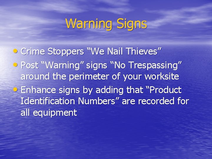Warning Signs • Crime Stoppers “We Nail Thieves” • Post “Warning” signs “No Trespassing”