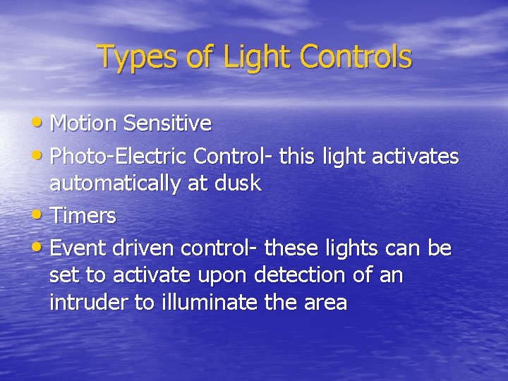 Types of Light Controls • Motion Sensitive • Photo-Electric Control- this light activates automatically