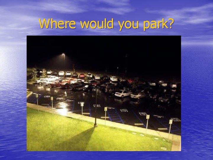 Where would you park? 