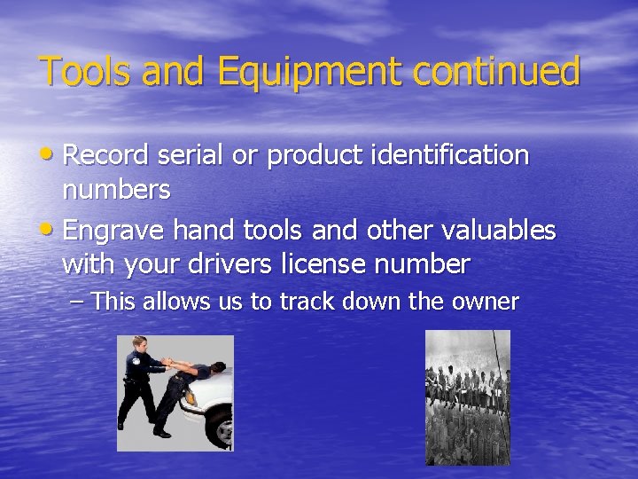 Tools and Equipment continued • Record serial or product identification numbers • Engrave hand