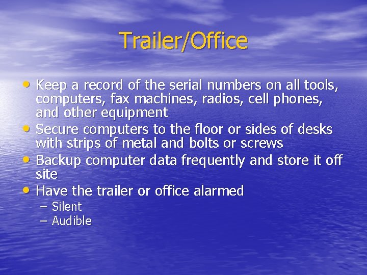 Trailer/Office • Keep a record of the serial numbers on all tools, • •