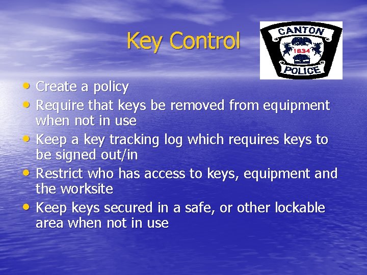 Key Control • Create a policy • Require that keys be removed from equipment