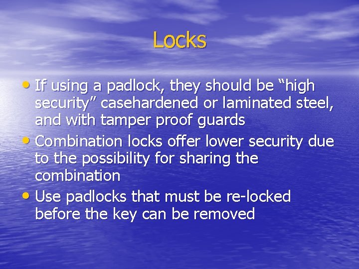 Locks • If using a padlock, they should be “high security” casehardened or laminated