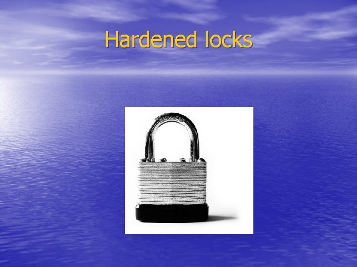 Hardened locks 