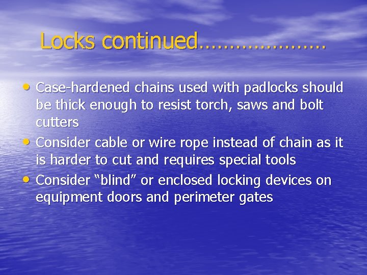 Locks continued………………… • Case-hardened chains used with padlocks should • • be thick enough