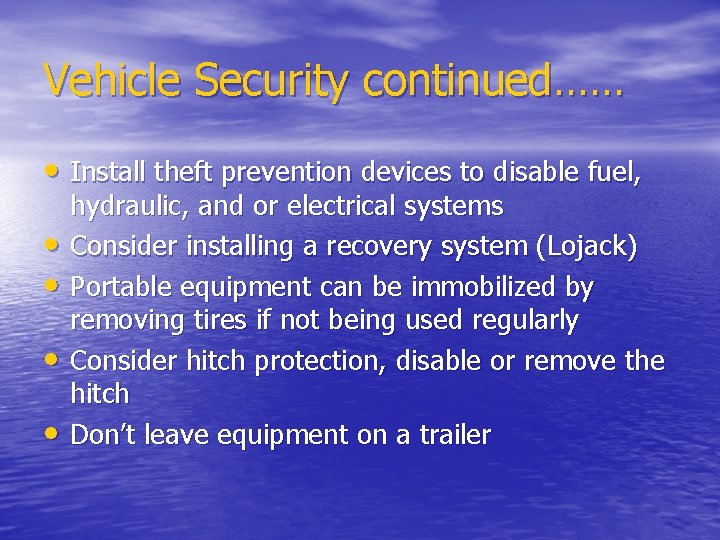 Vehicle Security continued…… • Install theft prevention devices to disable fuel, • • hydraulic,