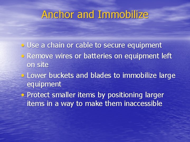 Anchor and Immobilize • Use a chain or cable to secure equipment • Remove