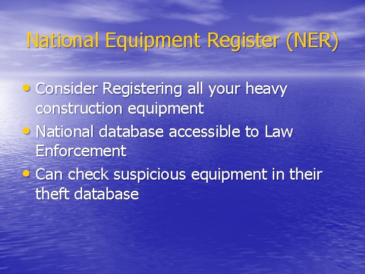National Equipment Register (NER) • Consider Registering all your heavy construction equipment • National