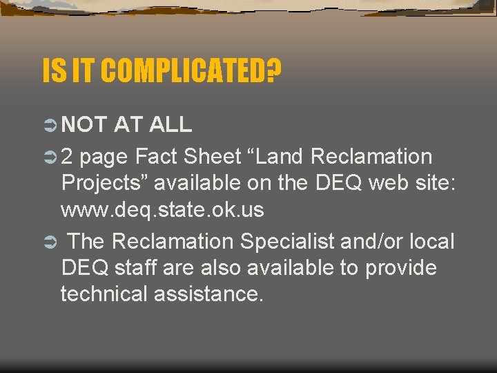 IS IT COMPLICATED? Ü NOT AT ALL Ü 2 page Fact Sheet “Land Reclamation