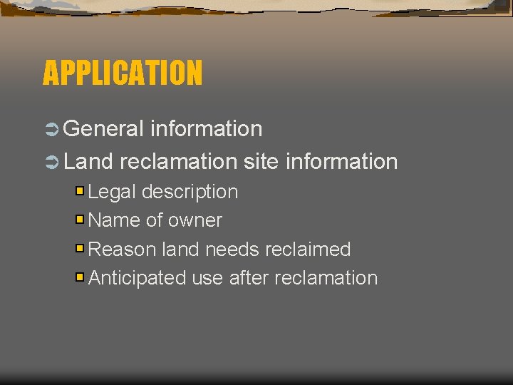 APPLICATION Ü General information Ü Land reclamation site information Legal description Name of owner