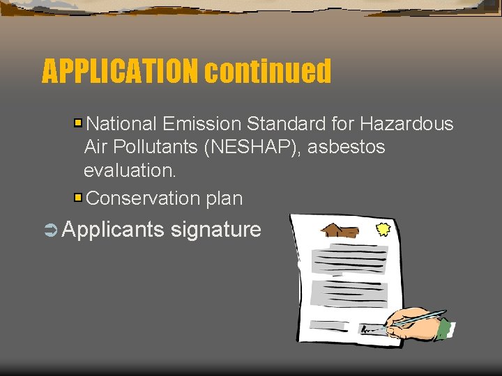 APPLICATION continued National Emission Standard for Hazardous Air Pollutants (NESHAP), asbestos evaluation. Conservation plan