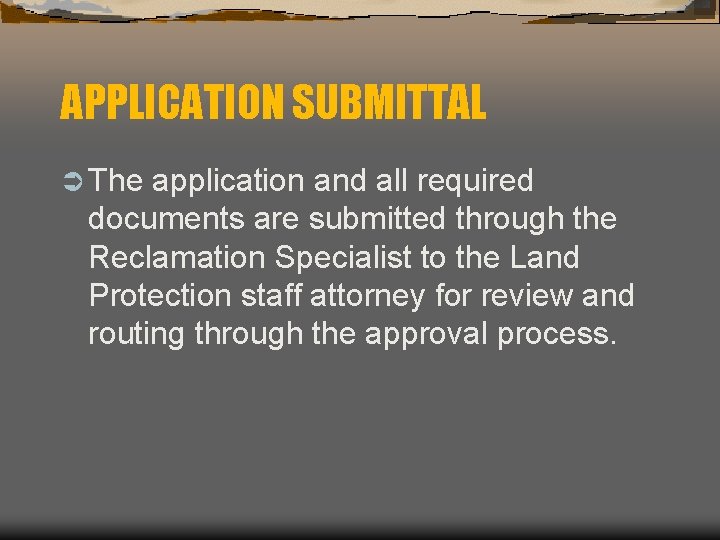 APPLICATION SUBMITTAL Ü The application and all required documents are submitted through the Reclamation