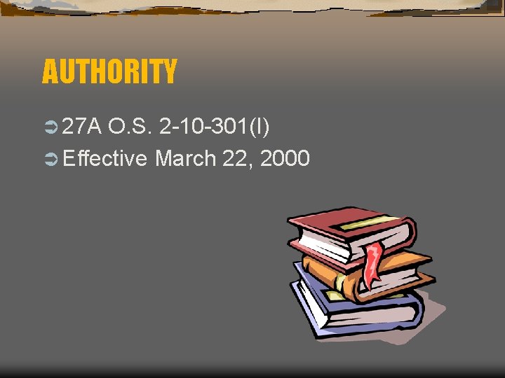 AUTHORITY Ü 27 A O. S. 2 -10 -301(I) Ü Effective March 22, 2000