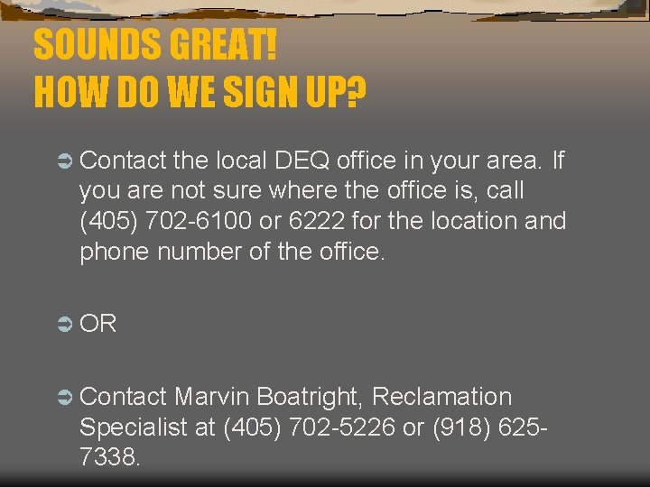 SOUNDS GREAT! HOW DO WE SIGN UP? Ü Contact the local DEQ office in