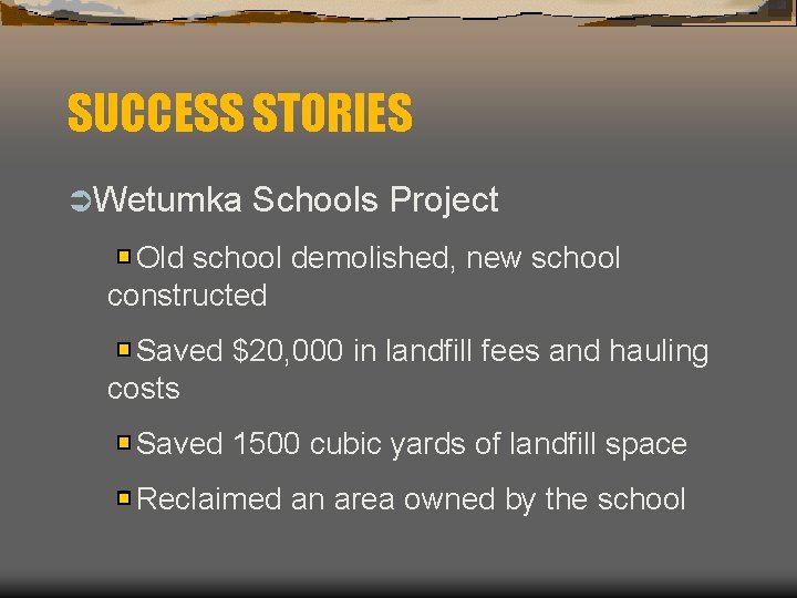 SUCCESS STORIES ÜWetumka Schools Project Old school demolished, new school constructed Saved $20, 000