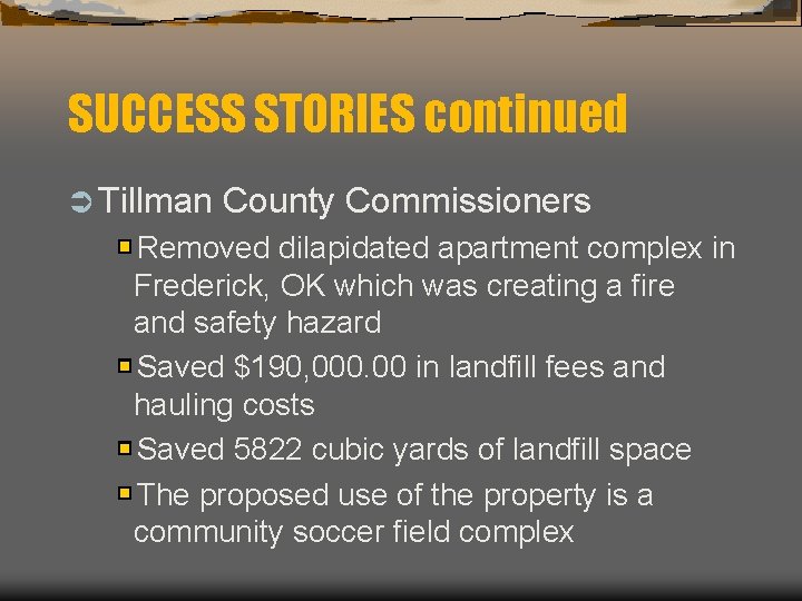 SUCCESS STORIES continued Ü Tillman County Commissioners Removed dilapidated apartment complex in Frederick, OK