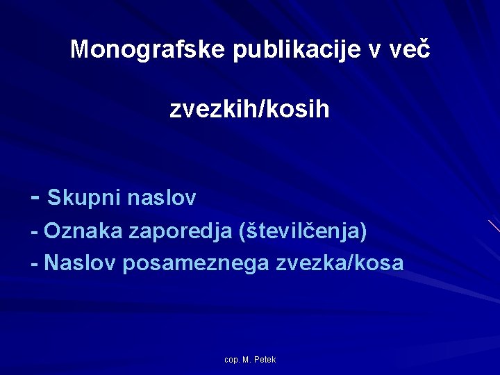 Monografske publikacije v več zvezkih/kosih - Skupni naslov - Oznaka zaporedja (številčenja) - Naslov