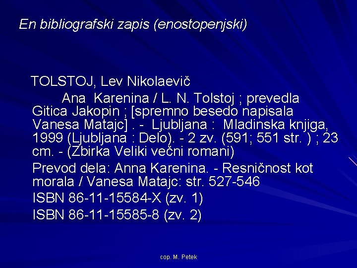 En bibliografski zapis (enostopenjski) TOLSTOJ, Lev Nikolaevič Ana Karenina / L. N. Tolstoj ;