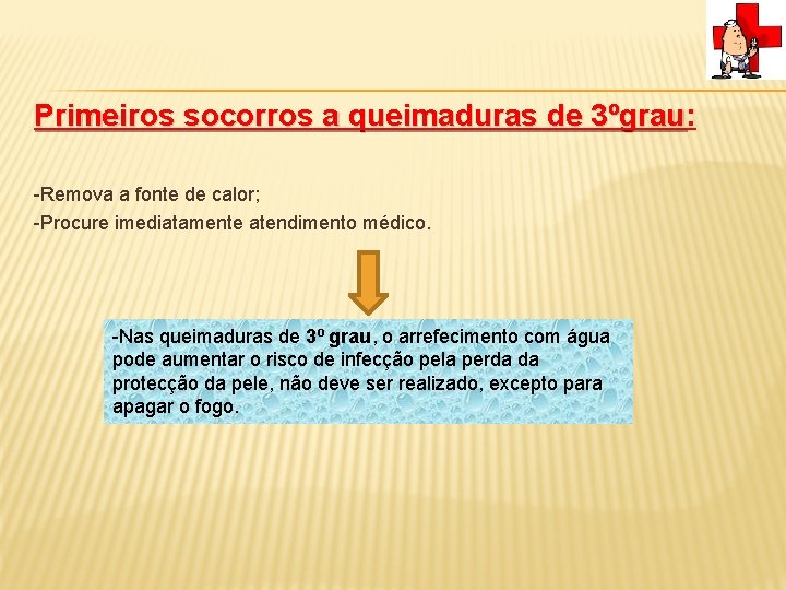 Primeiros socorros a queimaduras de 3ºgrau: Primeiros socorros a queimaduras de 3ºgrau -Remova a