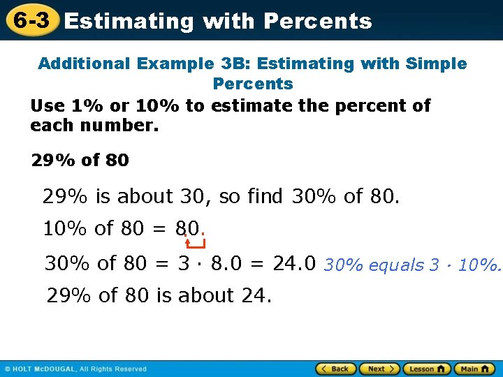 6 -3 Estimating with Percents Additional Example 3 B: Estimating with Simple Percents Use