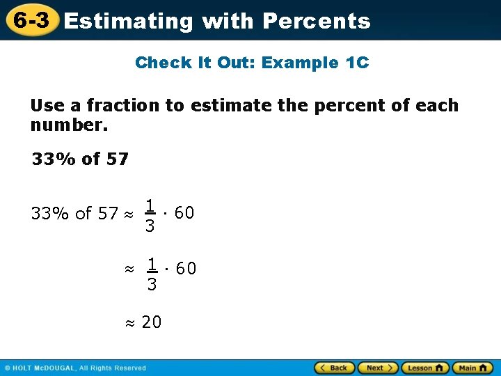 6 -3 Estimating with Percents Check It Out: Example 1 C Use a fraction