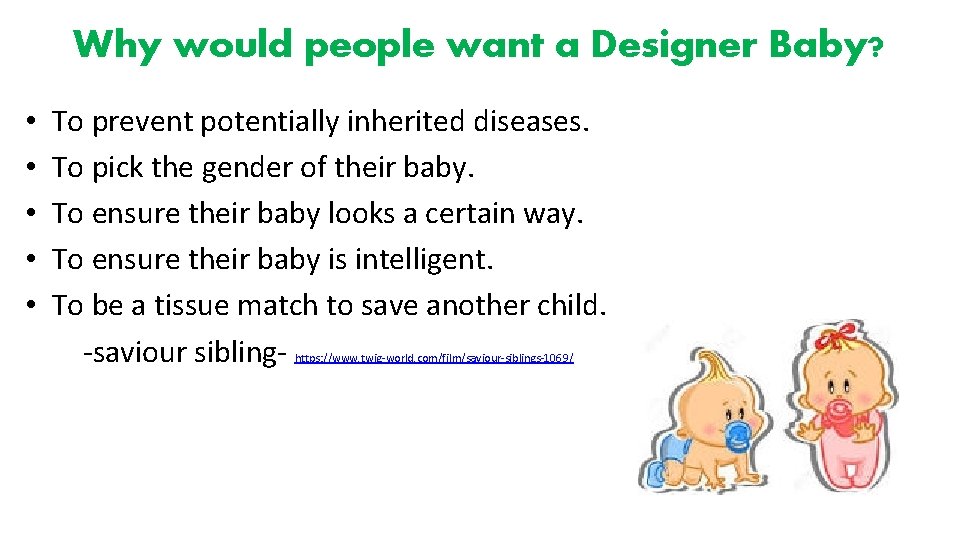 Why would people want a Designer Baby? • • • To prevent potentially inherited