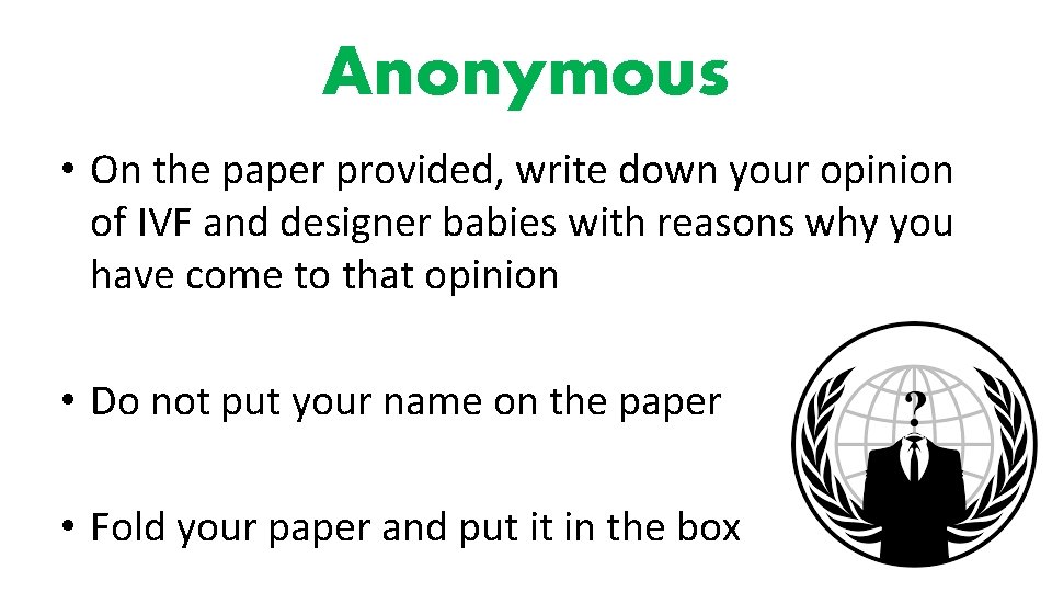 Anonymous • On the paper provided, write down your opinion of IVF and designer