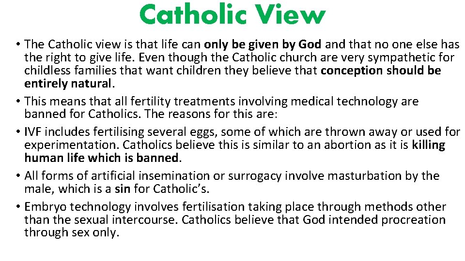 Catholic View • The Catholic view is that life can only be given by