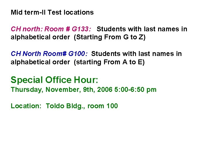 Mid term-II Test locations CH north: Room # G 133: Students with last names