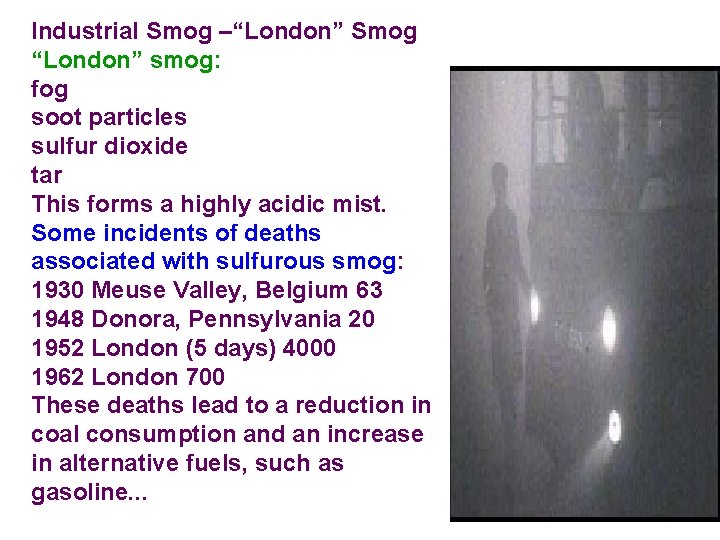 Industrial Smog –“London” Smog “London” smog: fog soot particles sulfur dioxide tar This forms