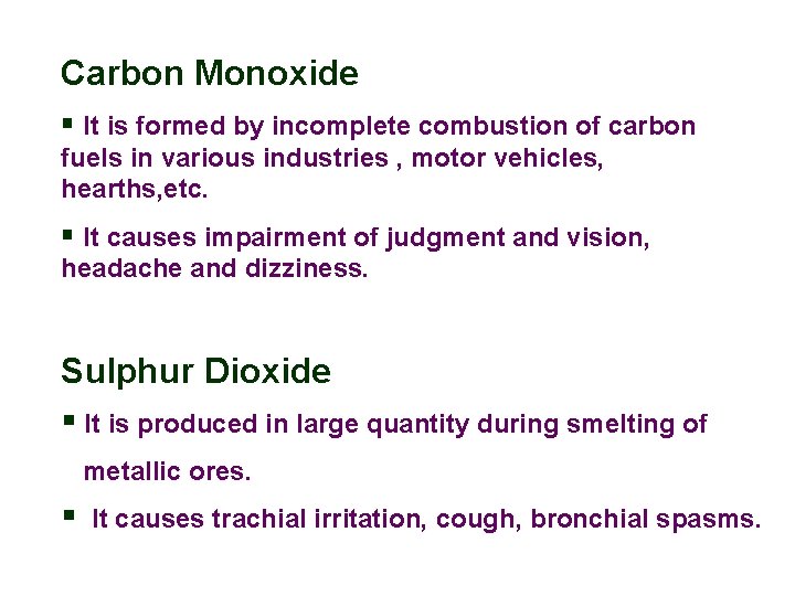 Carbon Monoxide § It is formed by incomplete combustion of carbon fuels in various