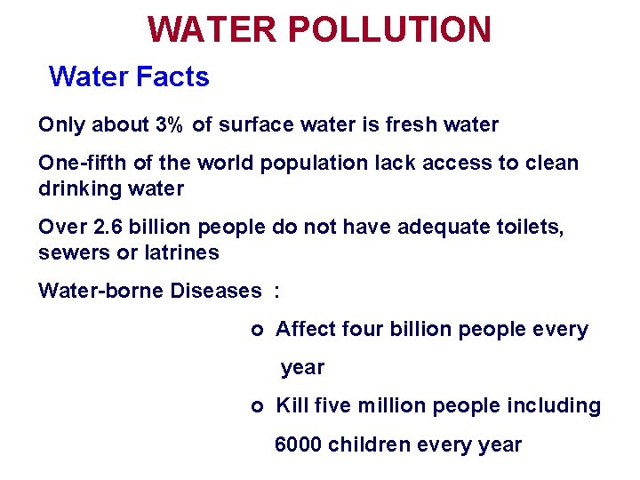 WATER POLLUTION Water Facts Only about 3% of surface water is fresh water One-fifth
