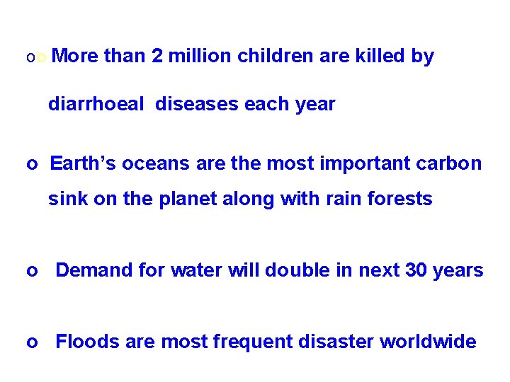 oo More than 2 million children are killed by diarrhoeal diseases each year o