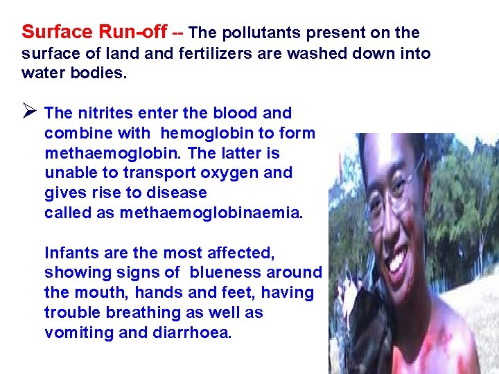 Surface Run-off -- The pollutants present on the surface of land fertilizers are washed