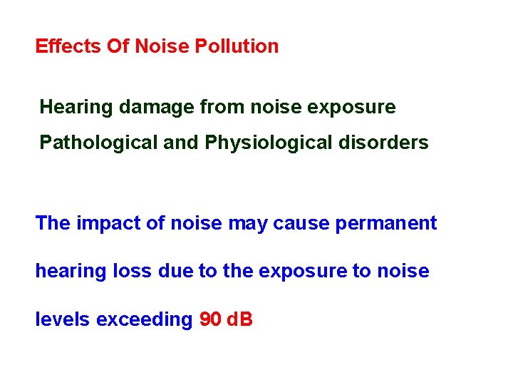 Effects Of Noise Pollution Hearing damage from noise exposure Pathological and Physiological disorders The