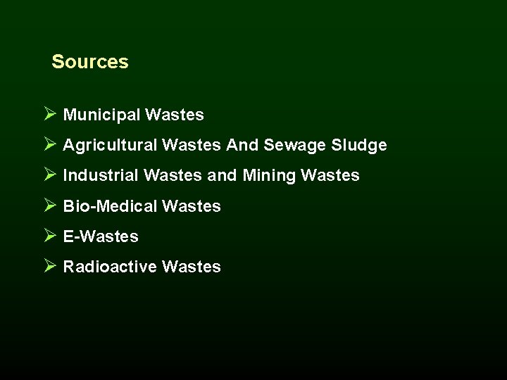 Sources Ø Municipal Wastes Ø Agricultural Wastes And Sewage Sludge Ø Industrial Wastes and