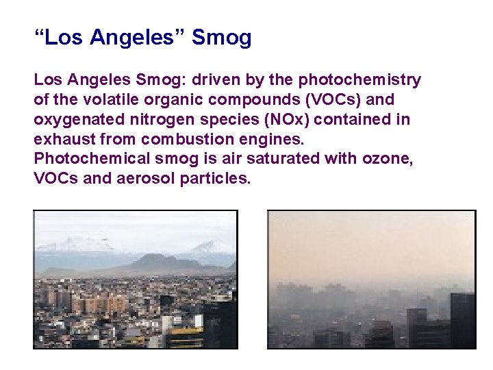 “Los Angeles” Smog Los Angeles Smog: driven by the photochemistry of the volatile organic