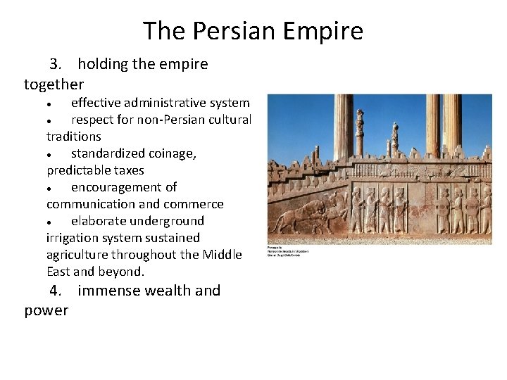 The Persian Empire 3. holding the empire together effective administrative system ● respect for