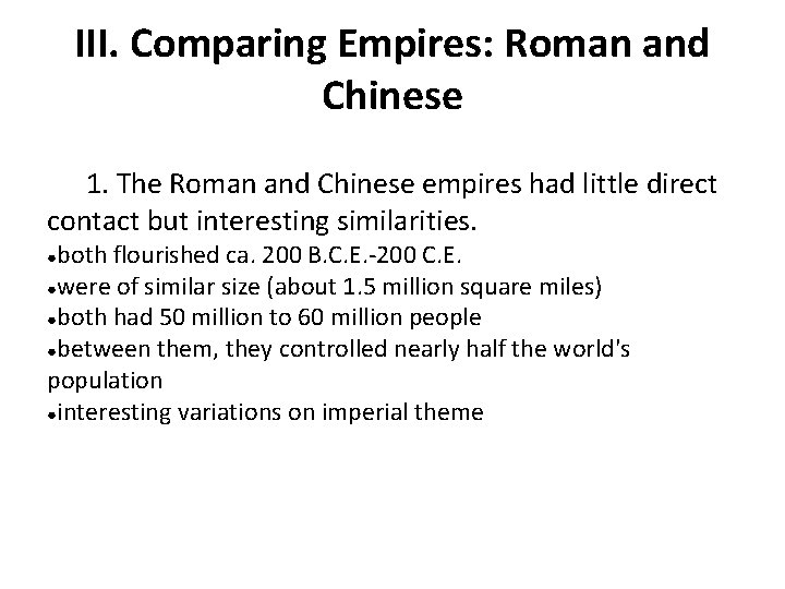 III. Comparing Empires: Roman and Chinese 1. The Roman and Chinese empires had little