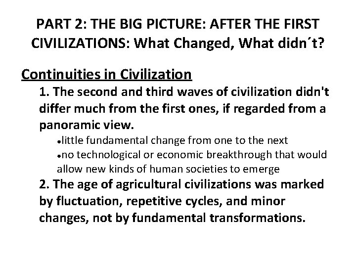 PART 2: THE BIG PICTURE: AFTER THE FIRST CIVILIZATIONS: What Changed, What didn´t? Continuities