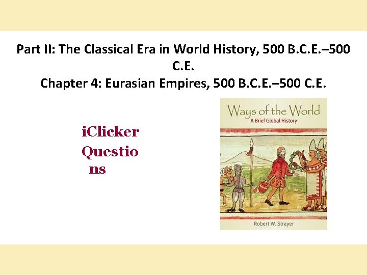 Part II: The Classical Era in World History, 500 B. C. E. – 500