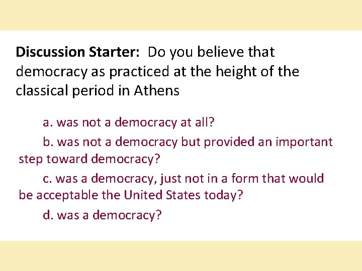 Discussion Starter: Do you believe that democracy as practiced at the height of the