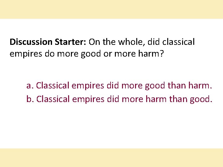 Discussion Starter: On the whole, did classical empires do more good or more harm?
