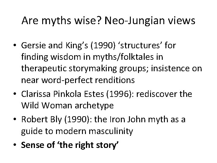 Are myths wise? Neo-Jungian views • Gersie and King’s (1990) ‘structures’ for finding wisdom