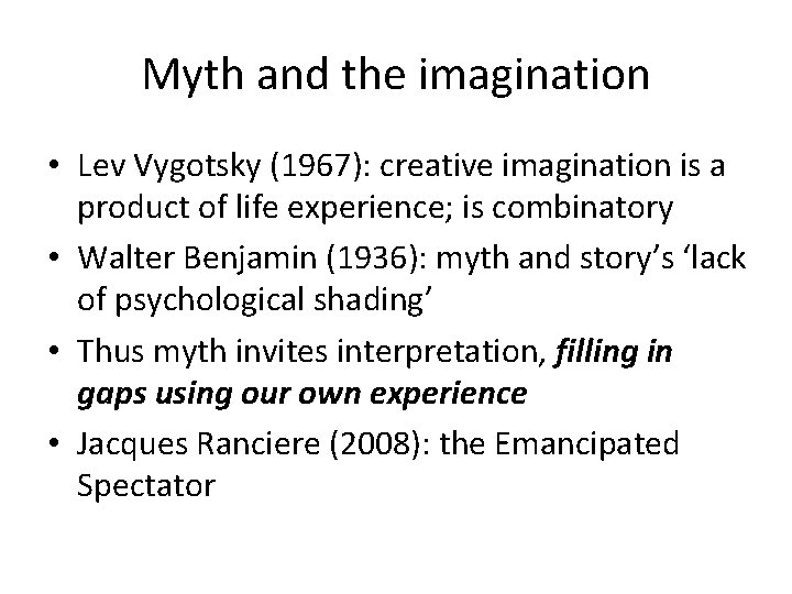 Myth and the imagination • Lev Vygotsky (1967): creative imagination is a product of