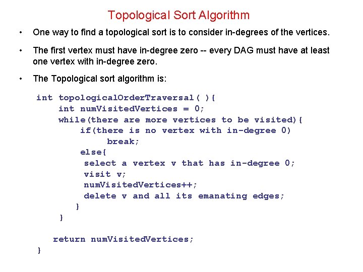 Topological Sort Algorithm • One way to find a topological sort is to consider