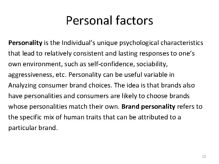 Personal factors Personality is the Individual’s unique psychological characteristics that lead to relatively consistent Personal factors Personality is the Individual’s unique psychological characteristics that lead to relatively consistent
