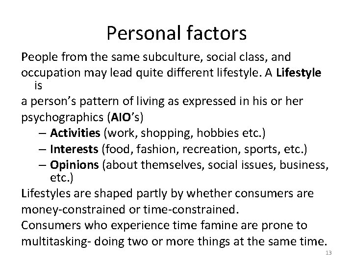 Personal factors People from the same subculture, social class, and occupation may lead quite Personal factors People from the same subculture, social class, and occupation may lead quite