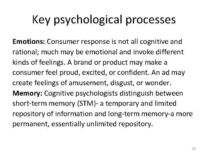 Key psychological processes Emotions: Consumer response is not all cognitive and rational; much may Key psychological processes Emotions: Consumer response is not all cognitive and rational; much may