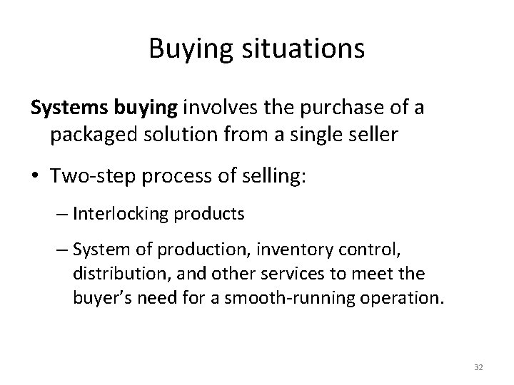 Buying situations Systems buying involves the purchase of a packaged solution from a single Buying situations Systems buying involves the purchase of a packaged solution from a single